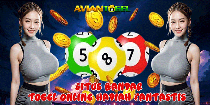 AVIANTOGEL – Situs Bandar Togel online Hadiah Fantastis