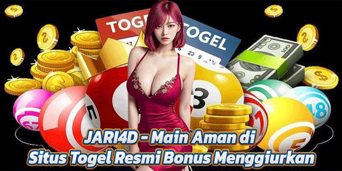 JARI4D - Main Aman di Situs Togel Resmi Bonus Menggiurkan