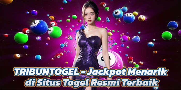 TRIBUNTOGEL - Jackpot Menarik di Situs Togel Resmi Terbaik