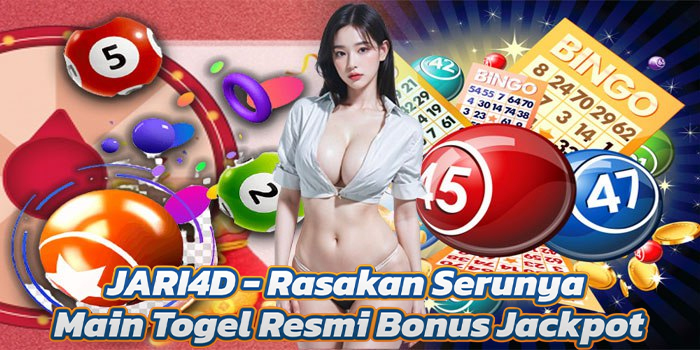 JARI4D - Rasakan Serunya Main Togel Resmi Bonus Jackpot